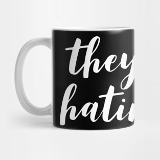 they hatin Mug